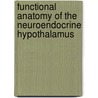 Functional Anatomy of the Neuroendocrine Hypothalamus door Lastciba Foundation Symposium