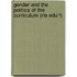 Gender and the Politics of the Curriculum (Rle Edu F)