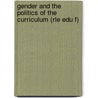 Gender and the Politics of the Curriculum (Rle Edu F) by Sheila Riddell