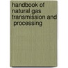 Handbook of Natural Gas  Transmission and  Processing by William A. Poe