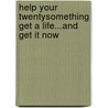 Help Your Twentysomething Get a Life...And Get It Now door Ross Ross Campbell
