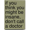 If You Think You Might Be Insane, Don't Call a Doctor door Ruth Carter
