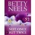 Not Once But Twice (Betty Neels Collection - Book 52)