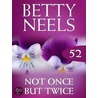 Not Once But Twice (Betty Neels Collection - Book 52) door Betty Neels