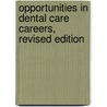Opportunities in Dental Care Careers, Revised Edition door Bonnie Kendall