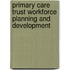 Primary Care Trust Workforce Planning and Development