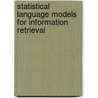 Statistical Language Models for Information Retrieval door Chengxiang Zhai