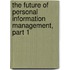 The Future of Personal Information Management, Part 1