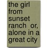 The Girl from Sunset Ranch  Or, Alone in a Great City door Amy Bell Marlowe