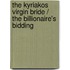 The Kyriakos Virgin Bride / The Billionaire's Bidding