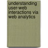 Understanding User-Web Interactions Via Web Analytics door Bernard J. Jansen