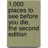 1,000 Places to See Before You Die, the Second Edition by Patricia Schultz
