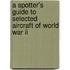 A Spotter's Guide To Selected Aircraft Of World War Ii