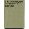A Trip With The Tycoon / Invitation To The Boss's Ball by Fiona Harper