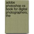 Adobe Photoshop Cs Book for Digital Photographers, The