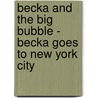 Becka and the Big Bubble - Becka Goes to New York City door Gretchen Wendel