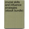 Crucial Skills and Influence Strategies (Ebook Bundle) door James Patterson