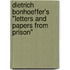 Dietrich Bonhoeffer's "Letters and Papers from Prison"