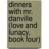 Dinners with Mr. Danville (Love and Lunacy, Book Four) by Kate Dolan