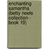 Enchanting Samantha (Betty Neels Collection - Book 19)