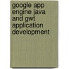 Google App Engine Java and Gwt Application Development by Daniel Guermeur
