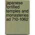 Japanese Fortified Temples And Monasteries Ad 710-1062