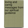 Loving and Caring Messages from Our Spiritual Guidance door Nancy Beardsley