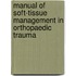 Manual of Soft-Tissue Management in Orthopaedic Trauma
