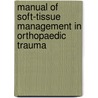 Manual of Soft-Tissue Management in Orthopaedic Trauma door Yves Harder