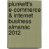 Plunkett's E-Commerce & Internet Business Almanac 2012