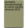 Plunkett's Nanotechnology & Mems Industry Almanac 2012 door Jack W. Plunkett
