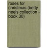 Roses for Christmas (Betty Neels Collection - Book 30) door Betty Neels