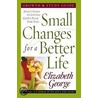 Small Changes for a Better Life Growth and Study Guide by Elisabeth George