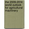 The 2009-2014 World Outlook for Agricultural Machinery door Inc. Icon Group International