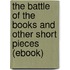 The Battle of the Books and Other Short Pieces (Ebook)
