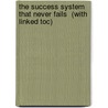 The Success System That Never Fails  (With Linked Toc) door William Clement Stone