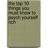 The Top 10 Things You Must Know to Psych Yourself Rich door Farnoosh Torabi