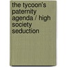 The Tycoon's Paternity Agenda / High Society Seduction door Michelle Celmer