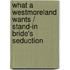 What A Westmoreland Wants / Stand-In Bride's Seduction