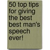 50 Top Tips for Giving the Best Best Man's Speech Ever! door The Wedding Fairy