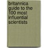 Britannica Guide to the 100 Most Influential Scientists