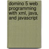 Domino 5 Web Programming with Xml, Java, and Javascript door Randy Tamura