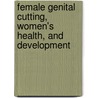 Female Genital Cutting, Women's Health, and Development door Tshiya Subayi