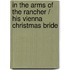 In The Arms Of The Rancher / His Vienna Christmas Bride