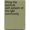 Lifting the Spiritual Self-Esteem of the Lgbt Community door Khepra Ka-Re Amente Anu