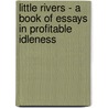 Little Rivers - a Book of Essays in Profitable Idleness door Henry Van Dyke