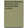 Parental-Alienation Playbook and Three-Quarters Custody door Julian Andrews