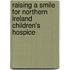 Raising a Smile for Northern Ireland Children's Hospice
