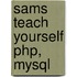 Sams Teach Yourself Php, Mysql