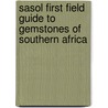 Sasol First Field Guide to Gemstones of Southern Africa door Bruce Cairncross